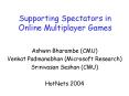 Supporting Spectators in Online Multiplayer Games PowerPoint PPT Presentation