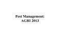 Pest Management: AGRI 2013 PowerPoint PPT Presentation