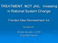 TREATMENT, NOT JAIL: Investing in Rational System Change Floridas New Reinvestment Act PowerPoint PPT Presentation