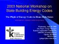 2003 National Workshop on State Building Energy Codes PowerPoint PPT Presentation