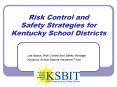 Risk Control and Safety Strategies for Kentucky School Districts PowerPoint PPT Presentation