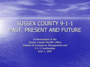 SUSSEX COUNTY 911 PAST, PRESENT AND FUTURE