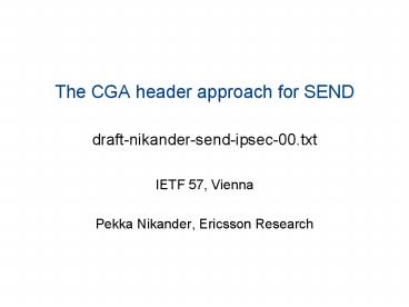 The CGA header approach for SEND draft-nikander-send-ipsec-00.txt