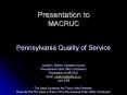 Presentation to MACRUC  Pennsylvania Quality of Service PowerPoint PPT Presentation