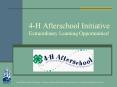 4H Afterschool Initiative Extraordinary Learning Opportunities PowerPoint PPT Presentation