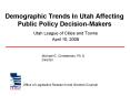 Demographic Trends In Utah Affecting Public Policy Decision-Makers PowerPoint PPT Presentation