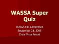 WASSA Super Quiz PowerPoint PPT Presentation