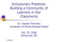 Inclusionary Practices: Building a Community of Learners in Our Classrooms Dr' Vianne Timmons Univer PowerPoint PPT Presentation