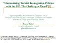Harmonizing Turkish Immigration Policies with the EU: The Challenges Ahead1 paper prepared for the c PowerPoint PPT Presentation