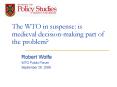 The WTO in suspense: is medieval decisionmaking part of the problem PowerPoint PPT Presentation