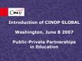 Introduction%20of%20CINOP%20GLOBAL%20Washington,%20June%208%202007%20Public-Private%20Partnerships%20in%20Education PowerPoint PPT Presentation