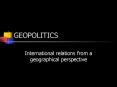 GEOPOLITICS PowerPoint PPT Presentation