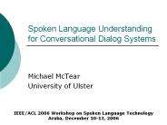 Spoken Language Understanding for Conversational Dialog Systems