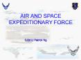 AIR AND SPACE EXPEDITIONARY FORCE PowerPoint PPT Presentation
