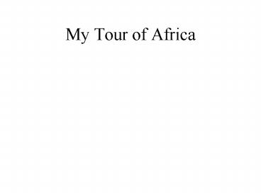 My Tour of Africa