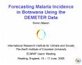 Forecasting Malaria Incidence in Botswana Using the DEMETER Data PowerPoint PPT Presentation