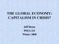 THE GLOBAL ECONOMY: CAPITALISM IN CRISIS PowerPoint PPT Presentation