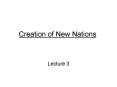 Creation of New Nations PowerPoint PPT Presentation