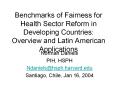 Benchmarks of Fairness for Health Sector Reform in Developing Countries: Overview and Latin American Applications PowerPoint PPT Presentation