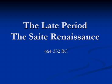The Late Period The Saite Renaissance