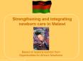 Strengthening and integrating newborn care in Malawi PowerPoint PPT Presentation