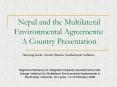 Nepal and the Multilateral Environmental Agreements: A Country Presentation PowerPoint PPT Presentation
