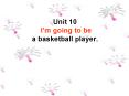 Unit 10 Im going to be a basketball player' PowerPoint PPT Presentation