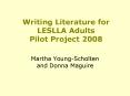 Writing Literature for LESLLA Adults Pilot Project 2008 PowerPoint PPT Presentation