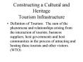 Constructing a Cultural and Heritage Tourism Infrastructure PowerPoint PPT Presentation