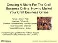Creating A Niche For The Craft Business Online: How to Market Your Craft Business Online PowerPoint PPT Presentation