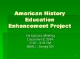 American History Education Enhancement Project PowerPoint PPT Presentation
