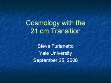 Cosmology with the 21 cm Transition
