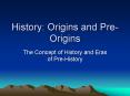 History: Origins and Pre-Origins PowerPoint PPT Presentation