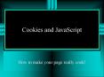 Cookies and JavaScript PowerPoint PPT Presentation