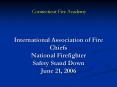 International Association of Fire Chiefs National Firefighter Safety Stand Down June 21, 2006 PowerPoint PPT Presentation