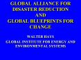 GLOBAL ALLIANCE FOR DISASTER REDUCTION AND GLOBAL BLUEPRINTS FOR CHANGE PowerPoint PPT Presentation