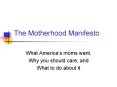 The Motherhood Manifesto PowerPoint PPT Presentation