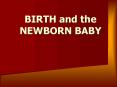 BIRTH and the NEWBORN BABY PowerPoint PPT Presentation