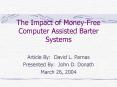 The Impact of Money-Free Computer Assisted Barter Systems PowerPoint PPT Presentation