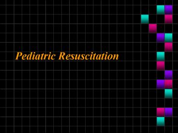 Pediatric Resuscitation
