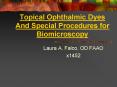 Topical Ophthalmic Dyes And Special Procedures for Biomicroscopy PowerPoint PPT Presentation