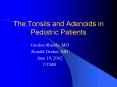 The Tonsils and Adenoids in Pediatric Patients PowerPoint PPT Presentation