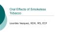 Oral Effects of Smokeless Tobacco PowerPoint PPT Presentation