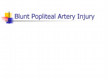 Blunt Popliteal Artery Injury