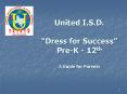 United I'S'D' Dress for Success PreK 12th A Guide for Parents PowerPoint PPT Presentation