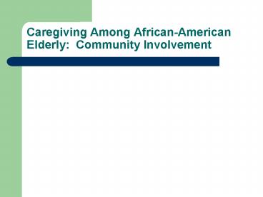 Caregiving Among AfricanAmerican Elderly: Community Involvement