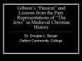 Gibsons Passion and Lessons from the Past: Representations of The Jews in Medieval Christian History PowerPoint PPT Presentation