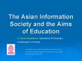 The Asian Information Society and the Aims of Education PowerPoint PPT Presentation