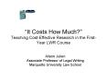 It Costs How Much Teaching CostEffective Research in the FirstYear LWR Course PowerPoint PPT Presentation