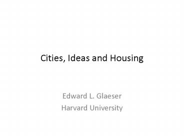 Cities, Ideas and Housing